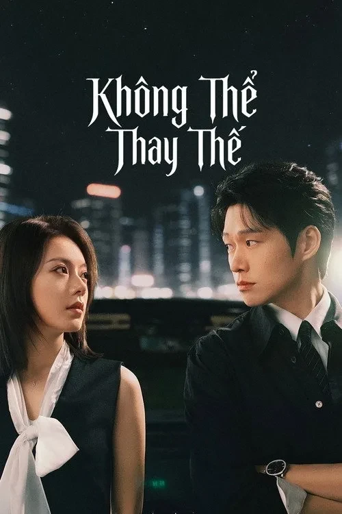 Xem phim Không Thể Thay Thế